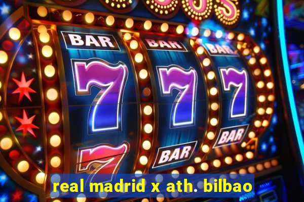 real madrid x ath. bilbao